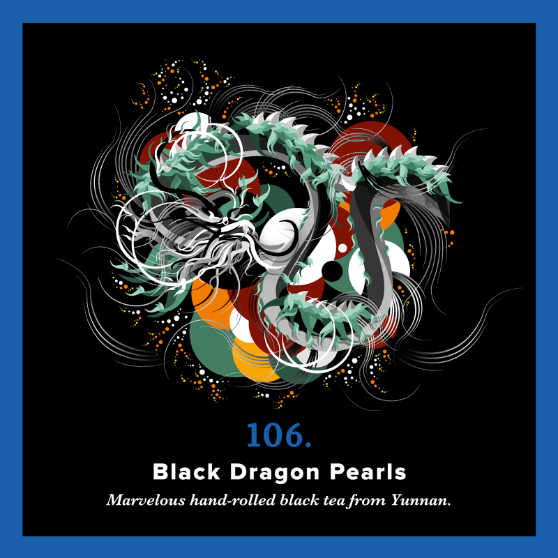  - 106.Black Dragon Pearls (250 g torba) - czarna herbata zrolowana w kulki - Piag The Fresh Tea Art&Craft - Herbaty PIAG Ty dec